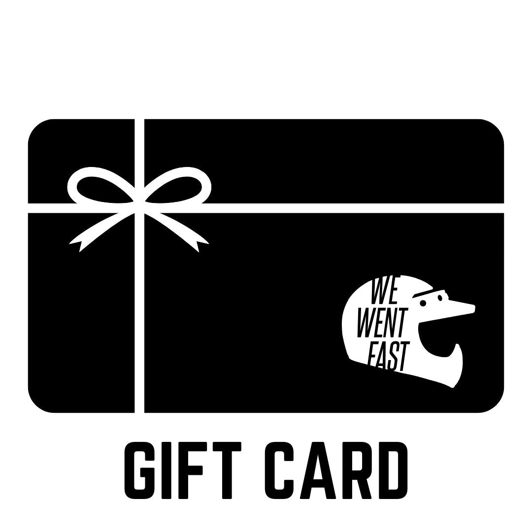 We Went Fast Gift Card!